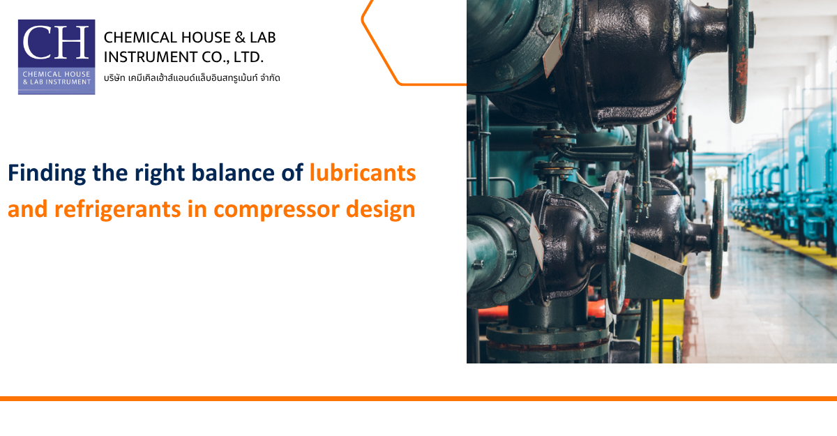 Finding the right balance of lubricants and refrigerants in compressor design